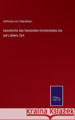 Geschichte des Deutschen Kirchenliedes bis auf Luthers Zeit Hoffmann Von Fallersleben 9783375089955 Salzwasser-Verlag - książka