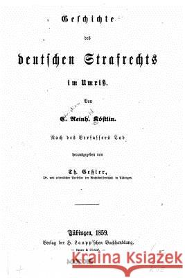 Geschichte Des Deutschen Strafrechts Im Umriss Christian Reinhold Kostlin 9781530382569 Createspace Independent Publishing Platform - książka