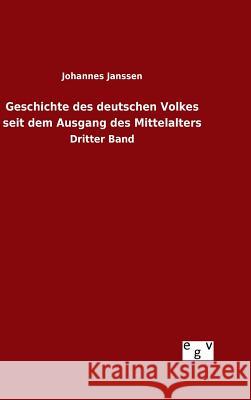 Geschichte des deutschen Volkes seit dem Ausgang des Mittelalters Janssen, Johannes 9783734007286 Salzwasser-Verlag Gmbh - książka