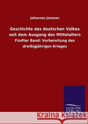 Geschichte des deutschen Volkes seit dem Ausgang des Mittelalters Janssen, Johannes 9783846028780 Salzwasser-Verlag Gmbh - książka