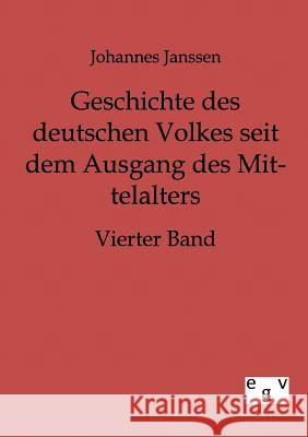 Geschichte des deutschen Volkes seit dem Ausgang des Mittelalters Janssen, Johannes 9783863820664 Europäischer Geschichtsverlag - książka