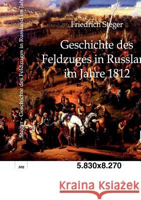 Geschichte des Feldzuges in Russland im Jahre 1812 Steger, Friedrich 9783863823870 Europäischer Geschichtsverlag - książka