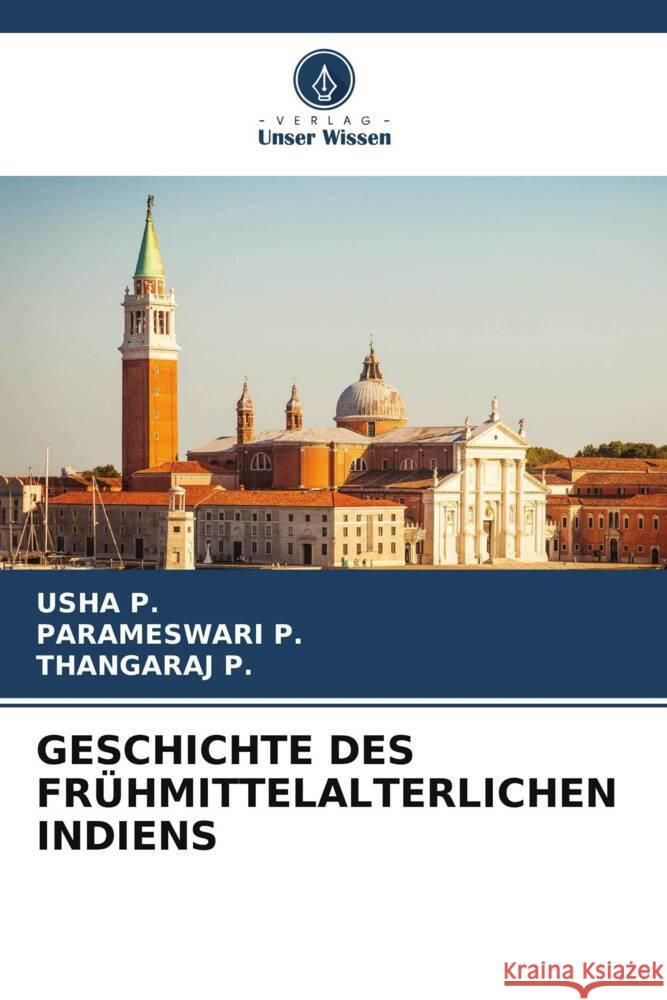 GESCHICHTE DES FRÜHMITTELALTERLICHEN INDIENS P., USHA, P., PARAMESWARI, P., THANGARAJ 9786207115945 Verlag Unser Wissen - książka