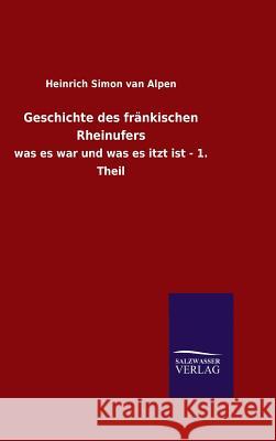 Geschichte des fränkischen Rheinufers Van Alpen, Heinrich Simon 9783846085349 Salzwasser-Verlag Gmbh - książka