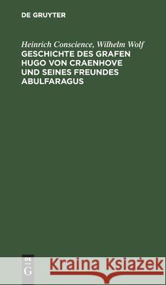 Geschichte Des Grafen Hugo Von Craenhove Und Seines Freundes Abulfaragus Heinrich Wilhelm Conscience Wolf, Wilhelm Wolf 9783112514092 De Gruyter - książka