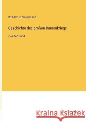 Geschichte des gro?en Bauernkriegs: Zweiter Band Wilhelm Zimmermann 9783382004781 Anatiposi Verlag - książka