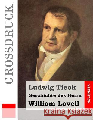 Geschichte des Herrn William Lovell (Großdruck) Tieck, Ludwig 9781511728270 Createspace - książka