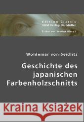 Geschichte des japanischen Farbenholzschnitts Seidlitz, Woldemar von 9783836439879 VDM Verlag Dr. Müller - książka