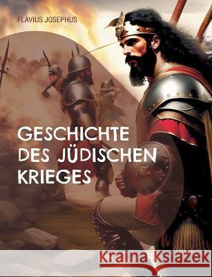 Geschichte des jüdischen Krieges: und der Zerstörung Jerusalems Flavius Josephus 9783750416178 Books on Demand - książka