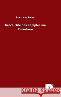 Geschichte des Kampfes um Paderborn Franz Von Loher 9783734001185 Salzwasser-Verlag Gmbh - książka