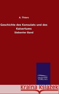 Geschichte des Konsulats und des Kaisertums A Thiers 9783846060735 Salzwasser-Verlag Gmbh - książka