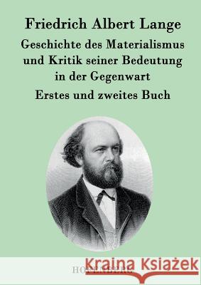 Geschichte des Materialismus und Kritik seiner Bedeutung in der Gegenwart: Die beiden Bücher der zweiten, erweiterten Auflage Lange, Friedrich Albert 9783843030540 Hofenberg - książka