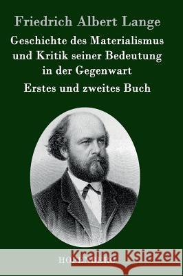 Geschichte des Materialismus und Kritik seiner Bedeutung in der Gegenwart: Die beiden Bücher der zweiten, erweiterten Auflage Lange, Friedrich Albert 9783843030571 Hofenberg - książka