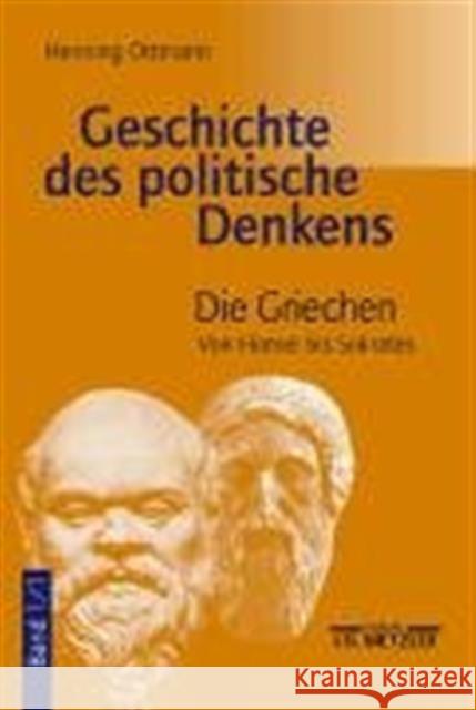 Geschichte Des Politischen Denkens: Band 1.1: Die Griechen. Von Homer Bis Sokrates Ottmann, Henning 9783476016300 Metzler - książka