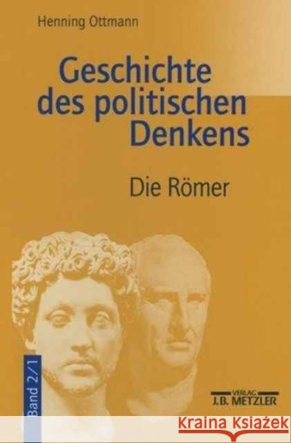 Geschichte Des Politischen Denkens: Band 2.1: Die Römer Ottmann, Henning 9783476016317 Metzler - książka