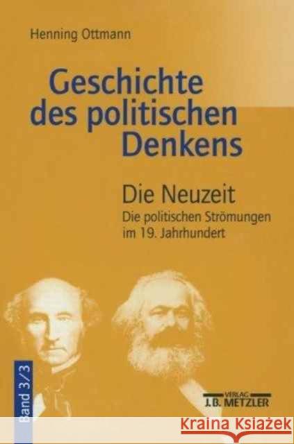 Geschichte Des Politischen Denkens: Band 3.3: Die Neuzeit. Die Politischen Strömungen Im 19. Jahrhundert Ottmann, Henning 9783476022868 Springer-Verlag Berlin and Heidelberg GmbH &  - książka