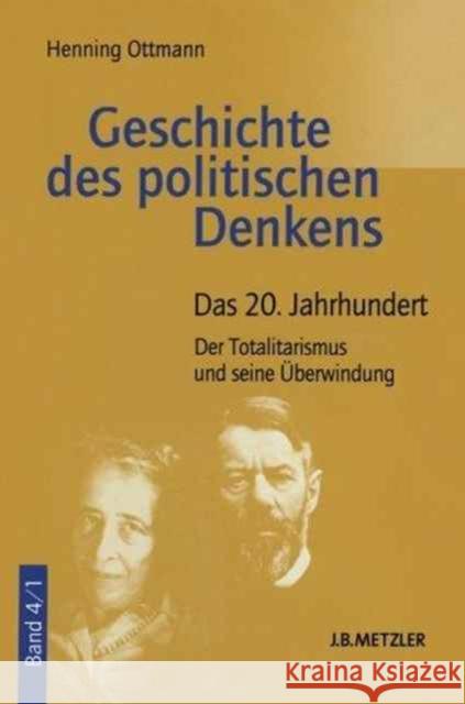 Geschichte Des Politischen Denkens: Band 4.1: Das 20. Jahrhundert. Der Totalitarismus Und Seine Überwindung Ottmann, Henning 9783476016331 Springer-Verlag Berlin and Heidelberg GmbH &  - książka