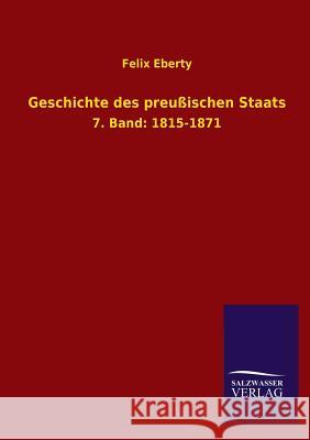 Geschichte Des Preussischen Staats Felix Eberty 9783846032725 Salzwasser-Verlag Gmbh - książka