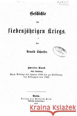 Geschichte des siebenjährigen kriegs Schaefer, Arnold 9781519734723 Createspace Independent Publishing Platform - książka