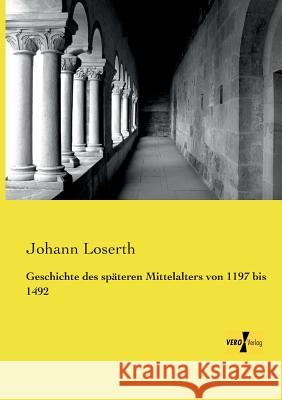 Geschichte des späteren Mittelalters von 1197 bis 1492 Johann Loserth 9783957385055 Vero Verlag - książka