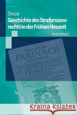 Geschichte Des Strafprozessrechts in Der Frühen Neuzeit: Eine Einführung Dezza, Ettore 9783662532430 Springer - książka