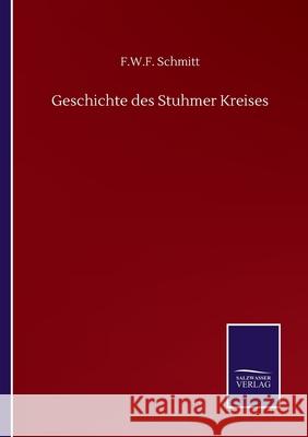 Geschichte des Stuhmer Kreises F. W. F. Schmitt 9783752513462 Salzwasser-Verlag Gmbh - książka