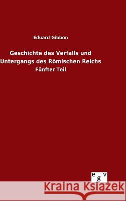 Geschichte des Verfalls und Untergangs des Römischen Reichs Eduard Gibbon 9783734007132 Salzwasser-Verlag Gmbh - książka