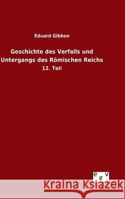 Geschichte des Verfalls und Untergangs des Römischen Reichs Eduard Gibbon 9783734007170 Salzwasser-Verlag Gmbh - książka