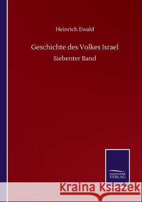 Geschichte des Volkes Israel: Siebenter Band Heinrich Ewald 9783752518368 Salzwasser-Verlag Gmbh - książka