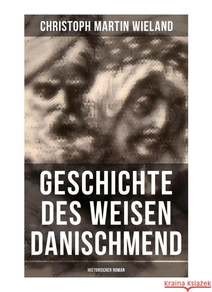 Geschichte des Weisen Danischmend: Historischer Roman Wieland, Christoph Martin 9788027266036 Musaicum Books - książka