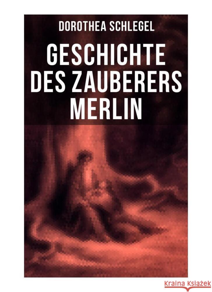 Geschichte des Zauberers Merlin Schlegel, Dorothea 9788027260522 Musaicum Books - książka