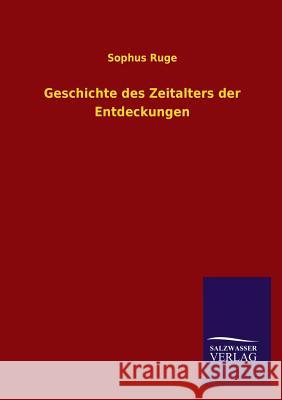 Geschichte Des Zeitalters Der Entdeckungen Sophus Ruge 9783846037102 Salzwasser-Verlag Gmbh - książka