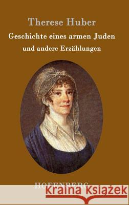 Geschichte eines armen Juden: und andere Erzählungen Therese Huber 9783843095785 Hofenberg - książka