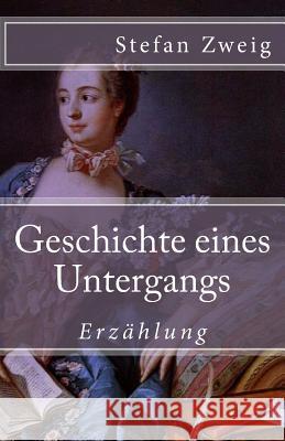 Geschichte eines Untergangs Zweig, Stefan 9781545359556 Createspace Independent Publishing Platform - książka