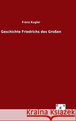 Geschichte Friedrichs des Großen Franz Kugler 9783734002458 Salzwasser-Verlag Gmbh - książka