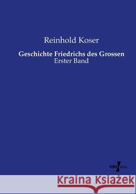 Geschichte Friedrichs des Grossen: Erster Band Reinhold Koser 9783737217323 Vero Verlag - książka