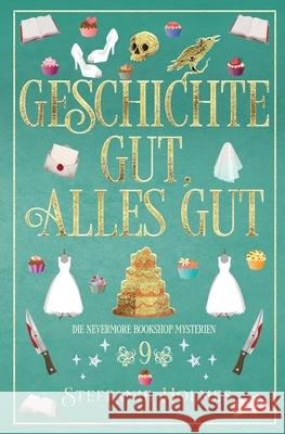 Geschichte Gut, Alles Gut: German edition Steffanie Holmes Janna Ruth 9781991349507 Bacchanalia House - książka