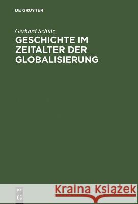 Geschichte im Zeitalter der Globalisierung Gerhard Schulz 9783110178265 Walter de Gruyter - książka