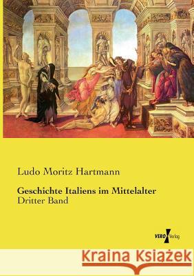 Geschichte Italiens im Mittelalter: Dritter Band Ludo Moritz Hartmann 9783737219792 Vero Verlag - książka