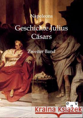 Geschichte Julius Cäsars Napoleon III 9783863823306 Europäischer Geschichtsverlag - książka