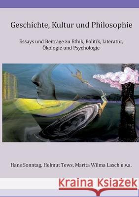 Geschichte, Kultur und Philosophie: Essays und Beiträge zu Ethik, Politik, Literatur, Ökologie und Psychologie Manfred Burba, Siegbert Dupke, Martin Guan Djien Chan 9783752645323 Books on Demand - książka