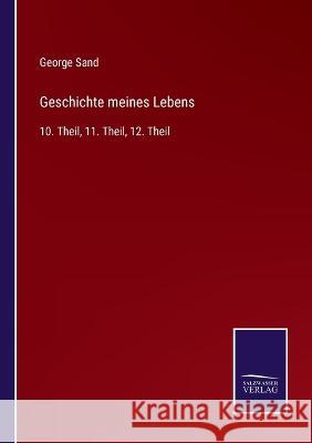 Geschichte meines Lebens: 10. Theil, 11. Theil, 12. Theil George Sand   9783375071127 Salzwasser-Verlag - książka