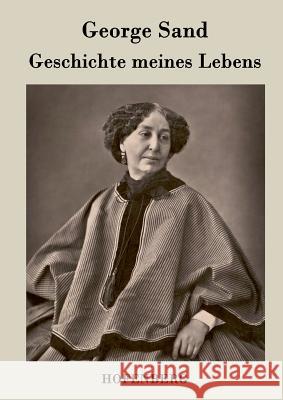 Geschichte meines Lebens: Die vier Bände in einem Buch Sand, George 9783843073257 Hofenberg - książka