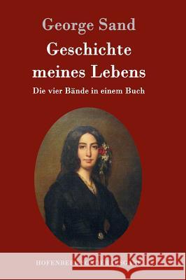 Geschichte meines Lebens: Die vier Bände in einem Buch Sand, George 9783861998532 Hofenberg - książka