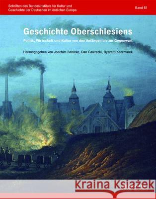 Geschichte Oberschlesiens: Politik, Wirtschaft Und Kultur Von Den Anfängen Bis Zur Gegenwart Bahlcke, Joachim 9783110441826 Oldenbourg - książka