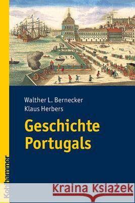 Geschichte Portugals Bernecker, Walther L. Herbers, Klaus  9783170206625 KOHLHAMMER - książka