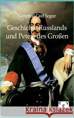 Geschichte Russlands und Peters des Großen Von Segur, General Graf 9783863823283 Europäischer Geschichtsverlag - książka