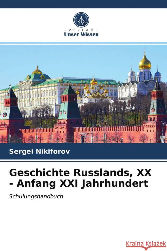 Geschichte Russlands, XX - Anfang XXI Jahrhundert Nikiforov, Sergei 9786204024523 Verlag Unser Wissen - książka