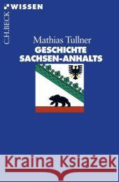 Geschichte Sachsen-Anhalts Tullner, Mathias   9783406572869 Beck - książka