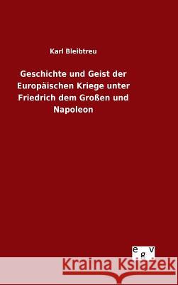 Geschichte und Geist der Europäischen Kriege unter Friedrich dem Großen und Napoleon Karl Bleibtreu 9783734005831 Salzwasser-Verlag Gmbh - książka